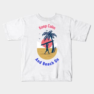 Keep Calm & Beach On Kids T-Shirt